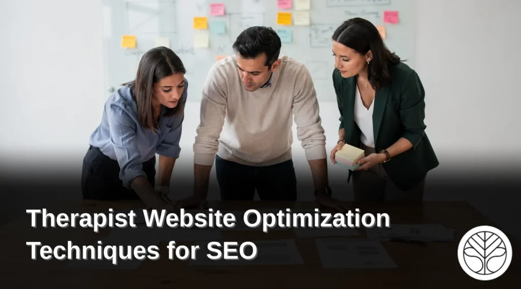 Most prospective clients begin their search for a therapist on Google, making search visibility